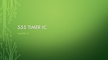 Video 13 - 555 Timer IC