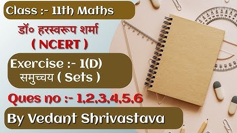 Class 11th maths Dr Harswaroop Sharma Exercise 1(D) Ques no 1 to 6 By Vedant shrivastava