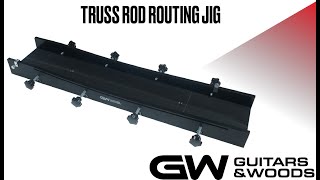 How to route a Truss Rod channel - G&W - Truss Rod Routing Jig