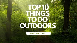 Top 10 MUST DO Outdoor Activities!