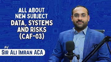 All about New Subject DSR (Data, Systems and Risks) CAF-03 By Sir Ali Imran ACA