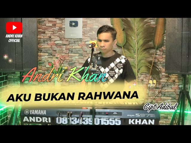 🔰AKU BUKAN RAHWANA ~ Cipt : ADIBAL ~ Cover : Andri khan ~ Musik : Andri khan class=