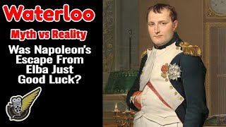 Waterloo Myth vs Reality: The Escape from Elba, the Guard’s Defeat and Grouchy’s Absence