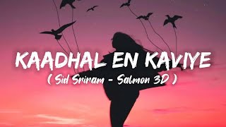 Miniatura de vídeo de "Kaadhal En Kaviye (Lyrics) - Sid Sriram | Salmon 3D"