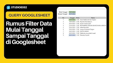 Filter Pencarian Data Mulai Tanggal Sampai Dengan Tanggal dengan Query di Googlesheet