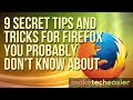 9 Secret Tips and Tricks for Firefox You Probably Don’t Know About
