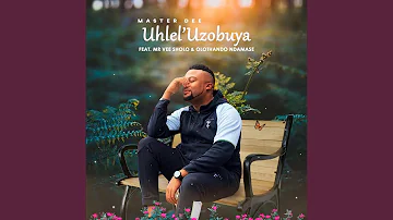 Uhlel'uzobuya (feat. Mr Vee Sholo & Olothando Ndamase)