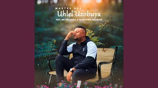 Uhlel'uzobuya (feat. Mr Vee Sholo & Olothando Ndamase)