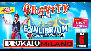 EQUILIBRIUM, il nuovo spettacolo del GRAVITY CIRCUS all'IDROSCALO di Milano fino al 10 Dicembre 2023