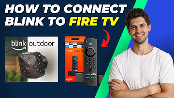 How To Connect Blink To Fire TV | Step-by-Step Guide