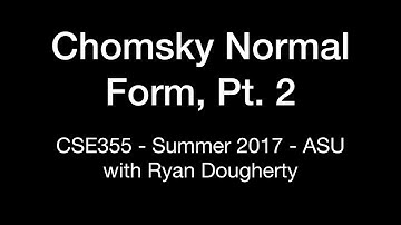 Chomsky Normal Form Part 2: CSE355 Intro Theory of Computation 7/12 Pt. 1