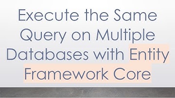 Execute the Same Query on Multiple Databases with Entity Framework Core