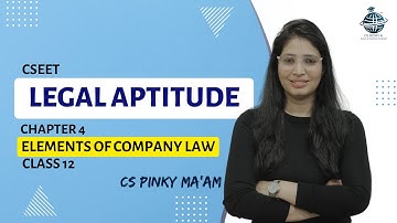 CSEET | Legal | Chapter 4 | Elements of Company law | Class 12 | #csduniya #cseetfreebatch