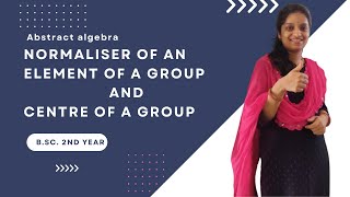 Normalizer of an element of a group l Centralizer of a group l B.Sc. 2nd Year Paper-1 Mathemaics