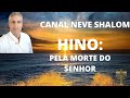 HINO: CCB 152/ H. 04/ PELA MORTE DO SENHOR
