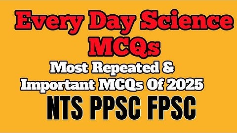 Everyday Science Most Repeated MCQs | NTS PPSC FPSC Test Preparation 2025 | General Science MCQs