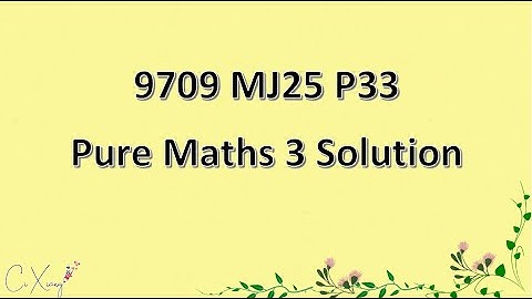 9709/33/M/J/25 CAIE A-level  Pure Mathematics 3 Solution