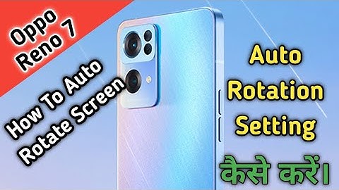 How to enable auto rotation in Oppo Reno 7 , Oppo Reno 7  me auto rotation kaise on kare,How to on