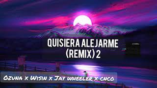 Quisiera Alejarme 2 ° Jay weeler x Ozuna x cnco x Wisin