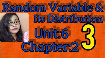 RANDOM VARIABLE & ITS DISTRIBUTION||S.N DEY~CLASS-12||UNIT:6~CHAPTER-2||PART-3