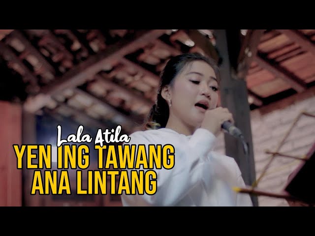 Lala Atila - Yen Ing Tawang Ono Lintang (Official Music Video) class=