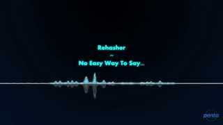 Watch Rehasher No Easy Way To Say  video