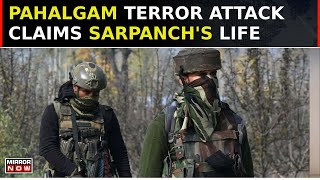 Terror Strike In Jammu & Kashmir Before Election; Pahalgam Attack Claims Sarpanch's Life | J&K News