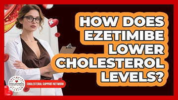 How Does Ezetimibe Lower Cholesterol Levels? - Cholesterol Support Network