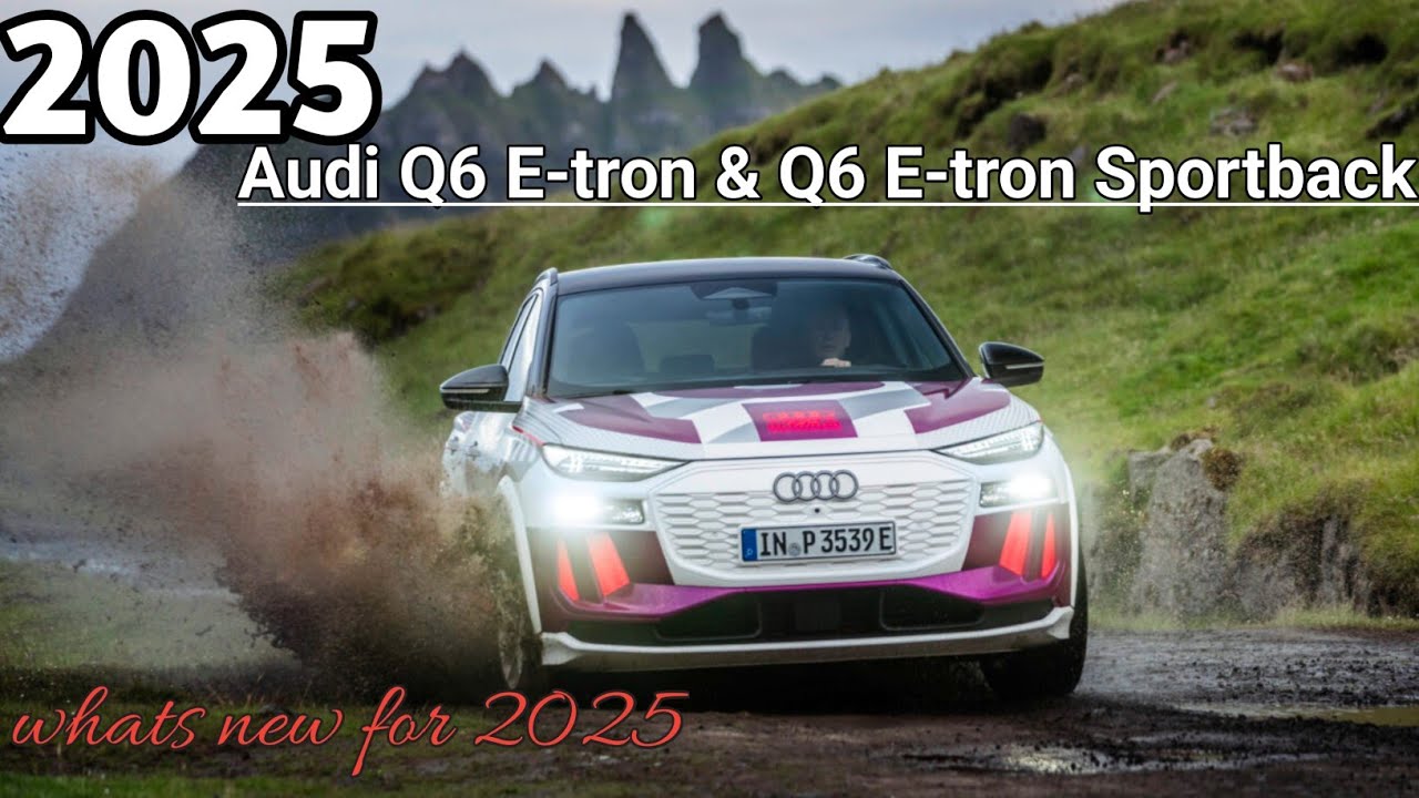 The 2025 Audi Q6 Etron & Q6 Etron Sportback ( Full Review) Price