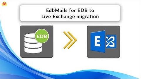 EdbMails for EDB to Live Exchange Migration