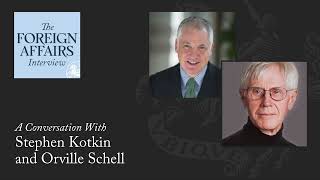 Stephen Kotkin & Orville Schell: What Drives Putin and Xi (Part Two) | The Foreign Affairs Interview