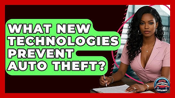 What New Technologies Prevent Auto Theft? - Auto Coverage Explained