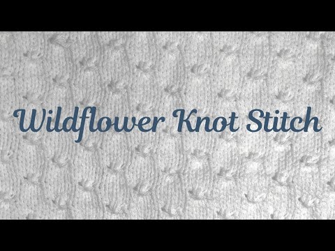 Wildflower Knot Stitch | Week 8 - Winter Stitch Sampler Knit Along