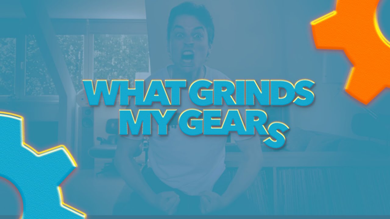 WHAT GRINDS MY GEARS YouTube