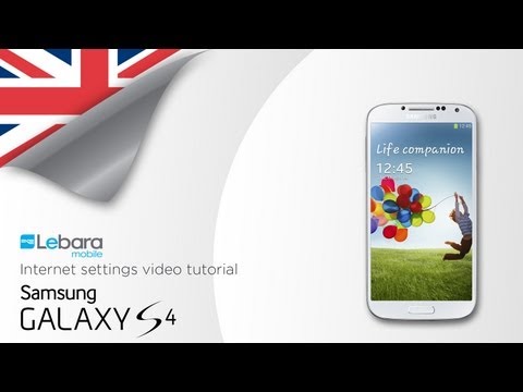 How to install Lebara Internet & MMS settings on your Samsung Galaxy S4