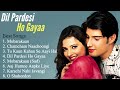 Dil Pardesi Ho Gayaa Movie 2003  All Songs | Sunidhi Chauhan | Sonu Nigam | Lata Mangeshkar