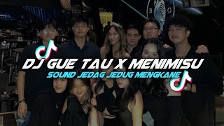 Download Lagu Dj Gue Tau X Menimisu Sound Jedag Jedug Viral Tiktok Mengkane MP3