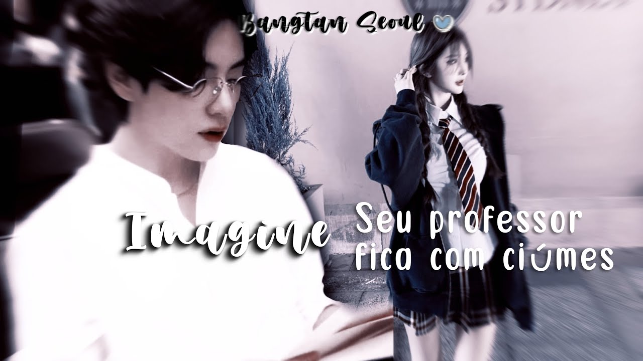[ IMAGINE TAEHYUNG]                                         Seu professor fica com ciúmes 