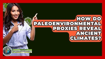 How Do Paleoenvironmental Proxies Reveal Ancient Climates? - Earth Science Answers