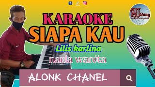 Siapa Kau Karaoke Lilis Karlina