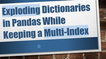 Exploding Dictionaries in Pandas While Keeping a Multi-Index