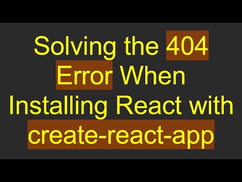 Solving the 404 Error When Installing React with create-react-app