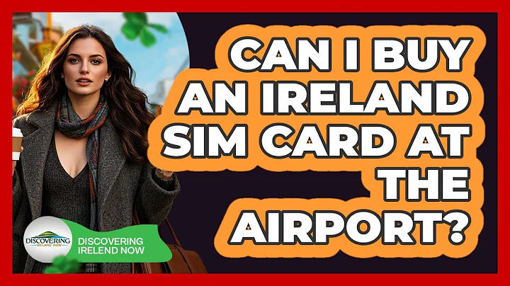 Can I Buy An Ireland SIM Card At The Airport?