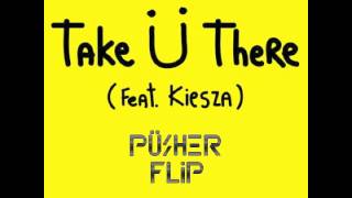 Video thumbnail of "Jack Ü feat  Kiesza - Take U There (Pusher Flip)"