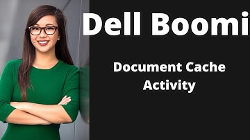 Boomi Training tutorial 15 | Boomi professional developer | Document Cache Activity