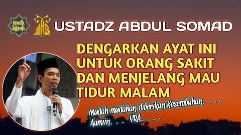 USTADZ ABDUL SOMAD, DENGARKAN AYAT INI UNTUK ORANG SAKIT DAN MENJELANG TIDUR MALAM