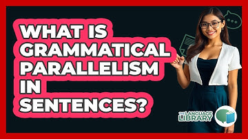 What Is Grammatical Parallelism In Sentences?