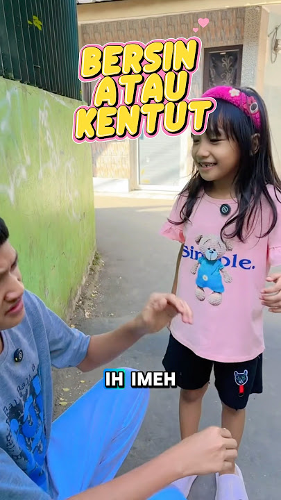 IMEH BERSIN ATAU KENTUT | ImehAbang