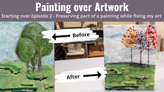 Painting over Artwork: Starting over Episode 2 - Preserving part of a painting while fixing my art