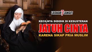 Dibuat Seperti Ratu, Gadis Asrama Suster Jatuh Cinta Kepada Pria Muslim